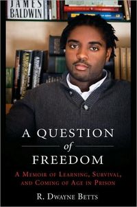 A Question of Freedom by R. Dwayne Betts