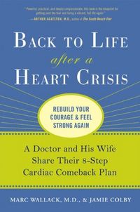Back To Life After A Heart Crisis by Marc Wallack
