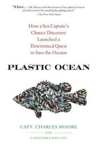 Plastic Ocean by Charles Moore