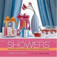 Simple Stunning Wedding Showers by Karen Bussen
