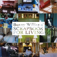 Bunny Williams' Scrapbook For Living by Bunny Williams