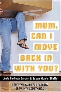 Mom, Can I Move Back In With You? by Susan Morris Shaffer