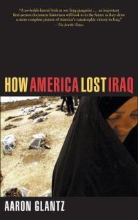How America Lost Iraq by Aaron Glantz