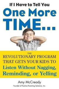 If I Have To Tell You One More Time. . . by Amy McCready