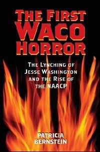 The First Waco Horror by Patricia Bernstein