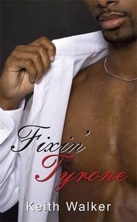 Fixin' Tyrone by Keith Thomas Walker