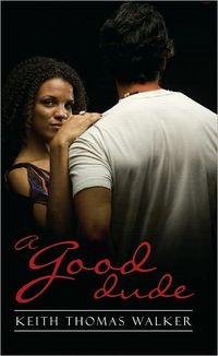 A Good Dude by Keith Thomas Walker