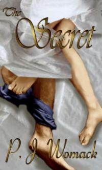 The Secret by P. J. Womack