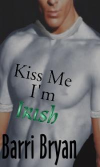 Kiss Me, I'm Irish by Barri Bryan