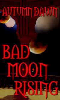 Darklands Book 3: Bad Moon Rising by Autumn Dawn