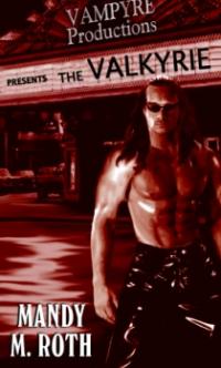 Vampyre Productions Book 1: The Valkyrie by Mandy M. Roth