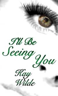 I'll Be Seeing You by Kay Wilde