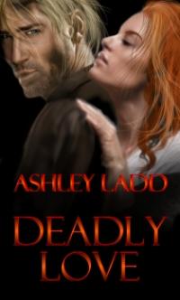 Deadly Love by Ashley Ladd