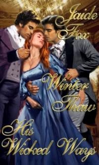Winter Thaw/His Wicked Ways by Jaide Fox