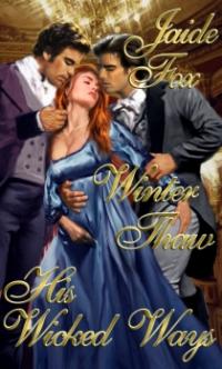 Winter Thaw/His Wicked Ways by Jaide Fox