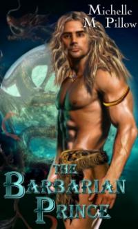 The Barbarian Prince by Michelle M. Pillow
