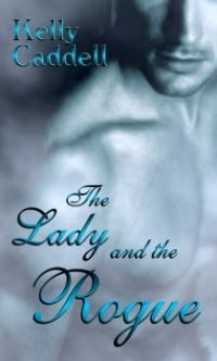 The Lady and the Rogue by Kelly Caddell
