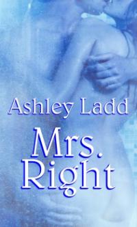 Mrs. Right by Ashley Ladd