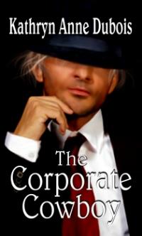 The Corporate Cowboy by Kathryn Anne Dubois