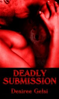 Deadly Submission by Desiree Gelsi