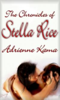 The Chronicles of Stella Rice by Adrienne Kama