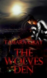 The Wolves Den by Tamara Gray