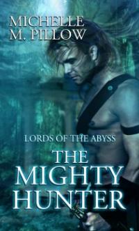 Lords of the Abyss Book 1: The Mighty Hunter by Michelle M. Pillow