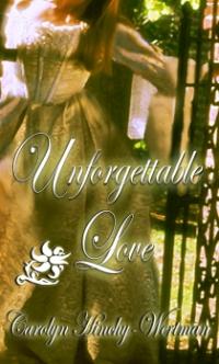 Unforgettable Love by Carolyn Hinchy-Wertman