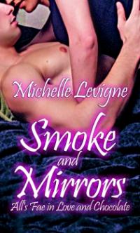 All's Fae in Love and Chocolate Book 2: Smoke and Mirrors by Michelle Levigne