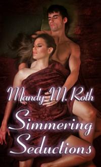 Simmering Seductions by Mandy M. Roth