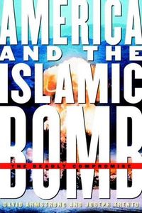 America and the Islamic Bomb by David Armstrong
