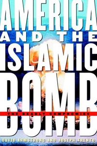 America and the Islamic Bomb by Joseph J. Trento