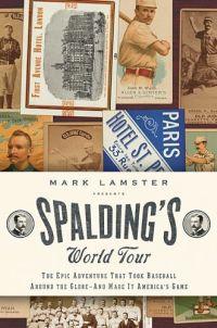 Spalding's World Tour by Mark Lamster