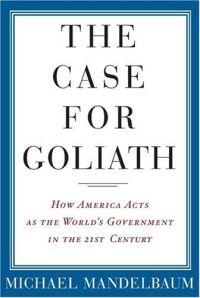 The Case For Goliath by Michael Mandelbaum