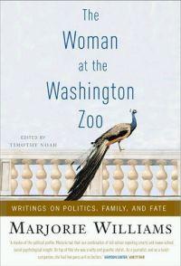 The Woman at the Washington Zoo: Writings on Politics, Family, And Fate by Marjorie Williams