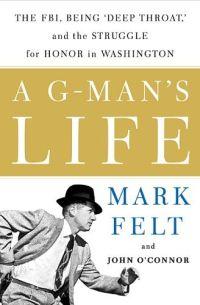 A G-Man's Life by Mark Felt