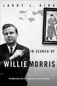 In Search of Willie Morris by Larry L. King