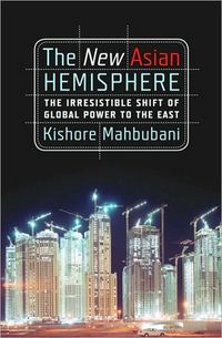 The New Asian Hemisphere by Kishore Mahbubani
