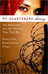 My Guantanamo Diary by Mahvish Khan