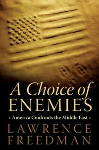 A Choice of Enemies by Lawrence Freedman