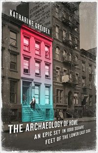 The Archaeology Of Home by Katharine Greider