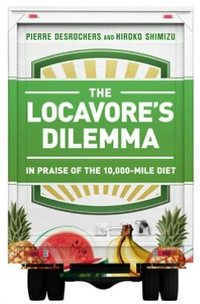 The Locavore's Dilemma by Pierre Desrochers