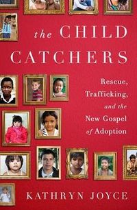 The Child Catchers by Kathryn Joyce