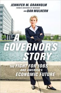 A Governor's Story by Jennifer Granholm