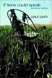 If Lions Could Speak And Other Stories by Paul Park