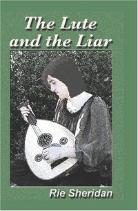 The Lute And The Liar by Rie Sheridan