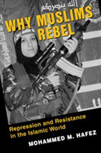 Why Muslims Rebel by Mohammed M. Hafez