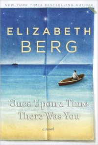 Once Upon a Time, There Was You by Elizabeth Berg