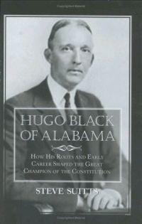 Hugo Black of Alabama by Steve Suitts
