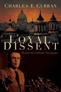 Loyal Dissent by Charles E. Curran